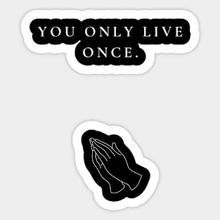 ONLY LIVE ONCE Sticker